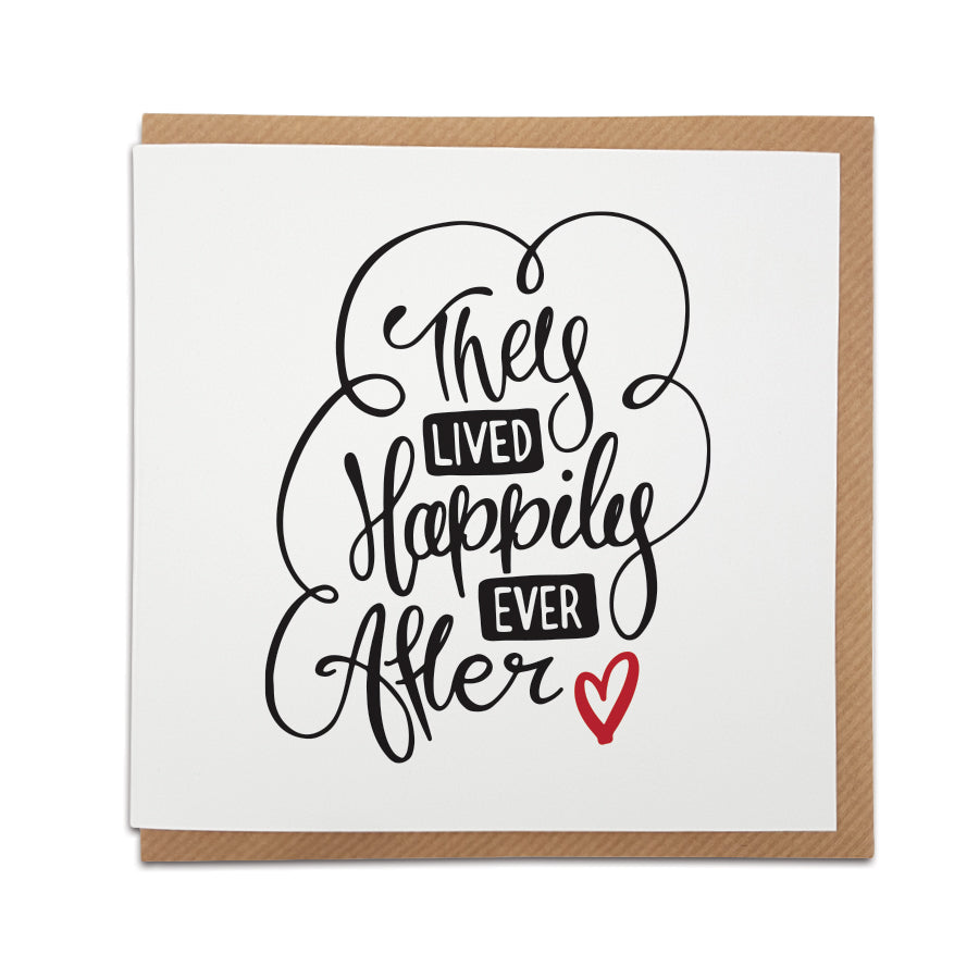 A handmade wedding card featuring a sentimental note in handwriting style font. Perfect card to congratulate a friend or loved one on their wedding day. Card reads: They lived happily ever after