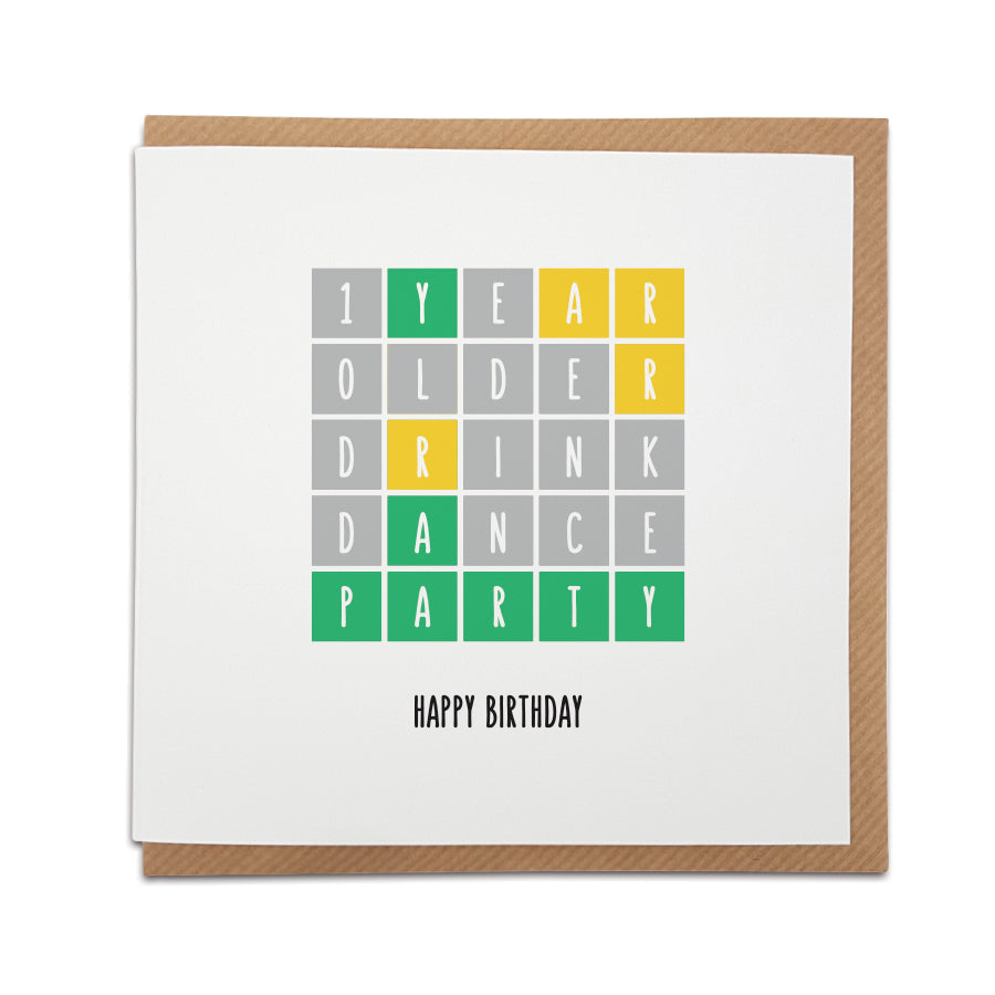 A handmade wordle themed Birthday card.   Card reads:  1YEAR OLDER DRINK DANCE PARTY