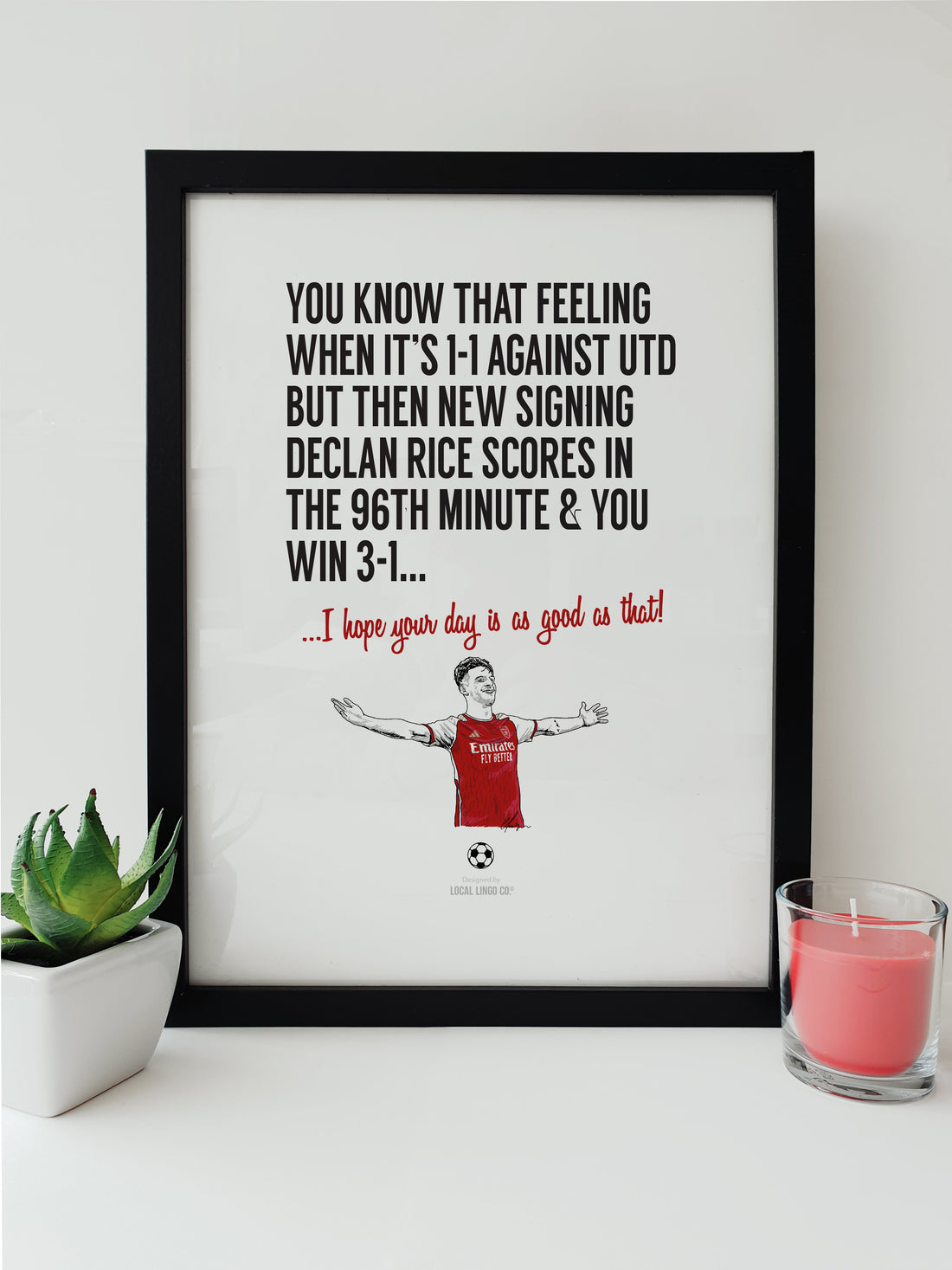 Stylish Arsenal FC print featuring Declan Rice celebrating his 96th-minute goal, with the text 'I love you more than that!' - ideal for A3 or A4 framing.