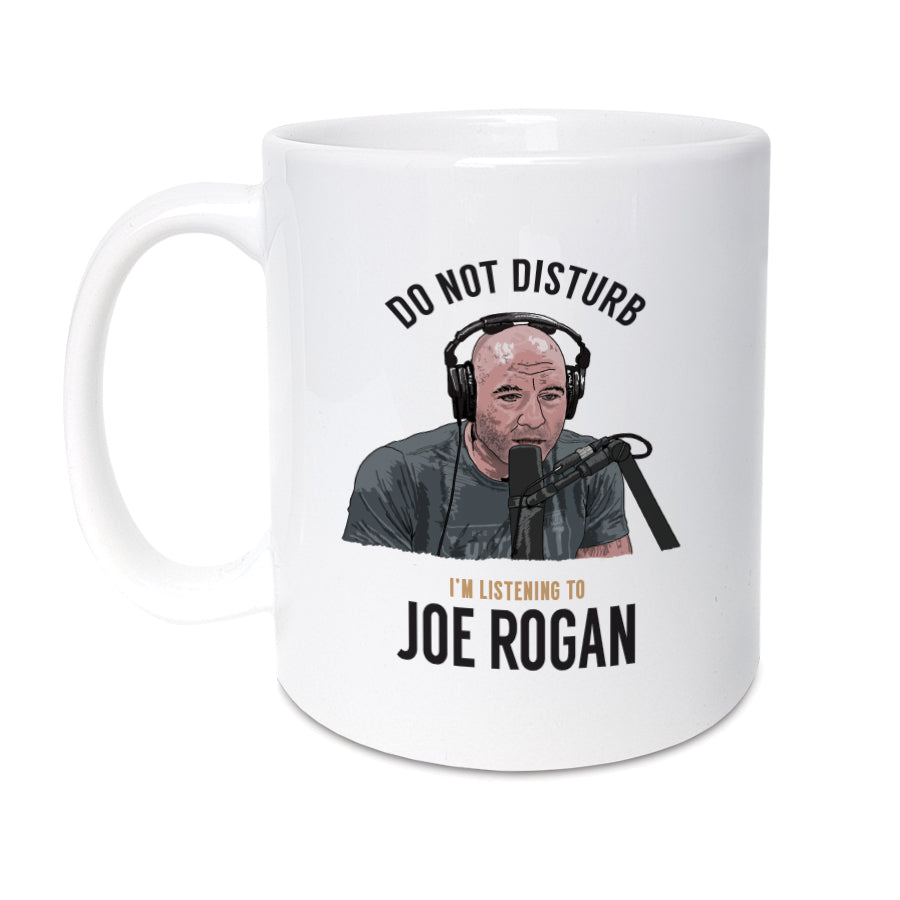 A unique mug featuring hand drawn illustration of Joe Rogan. It will make the perfect gift for Joe Rogan podcast fan. Whether it's for a birthday, Christmas or any other special occasion.    Mug reads: Do not disturb I'm listening to Joe Rogan 