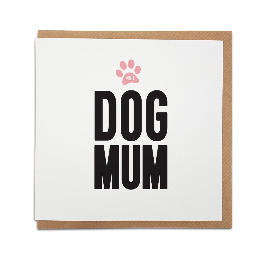 number 1 Dog Mum card 6 x 6" by Local Lingo, heartwarming gift for pet mums, white background with black ‘DOG MUM’ text, pink paw print, and kraft envelope