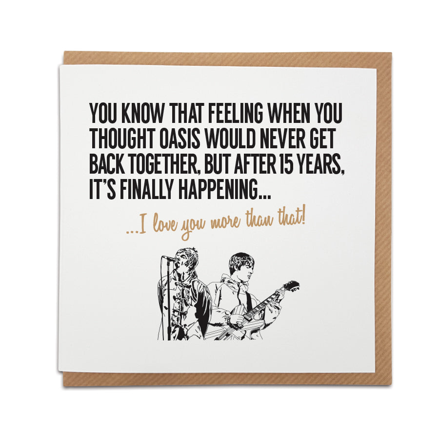 Greeting card by Local Lingo featuring a hand-drawn illustration of Liam and Noel Gallagher celebrating the Oasis reunion, with the text "I love you more than that!", designed on high-quality card stock.