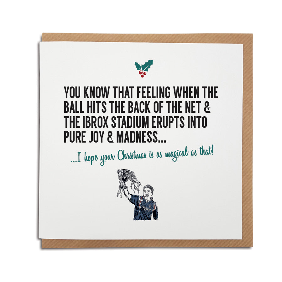 A handmade Rangers Football Club Christmas Card. A unique card, perfect for any gers supporters. Card reads: You know that feeling when the ball hits the back of the net & the Ibrox Stadium erupts into pure joy & madness... I hope your Christmas is as magical as that!