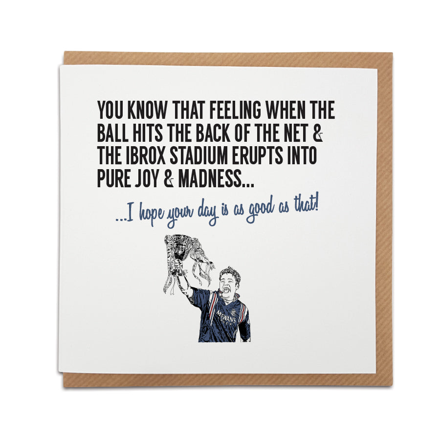 Glasgow Rangers FC Themed Greetings Card with Ally McCoist design. Perfect for any Gers/Rangers supporter. Choose the message "I hope your day is as good as that!".