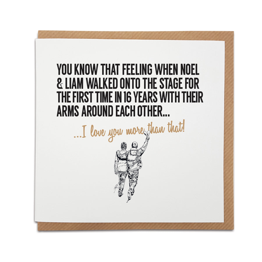 Square Valentine's Day card with text: "You know that feeling when Noel & Liam walked onto the stage for the first time in 16 years... I love you more than that!" Features an illustration of the brothers with arms around each other. Designed by Local Lingo.