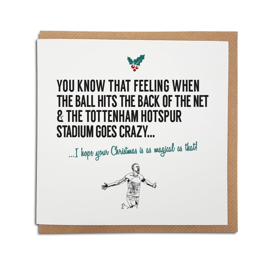 A handmade Tottenham Hotspur Football Club Christmas Card featuring Harry Kane. A unique card, perfect for any spurs supporters. Card reads: You know that feeling when the ball hits the back of the net & the Tottenham Hotspur stadium goes crazy... I hope your Christmas is as magical as that!