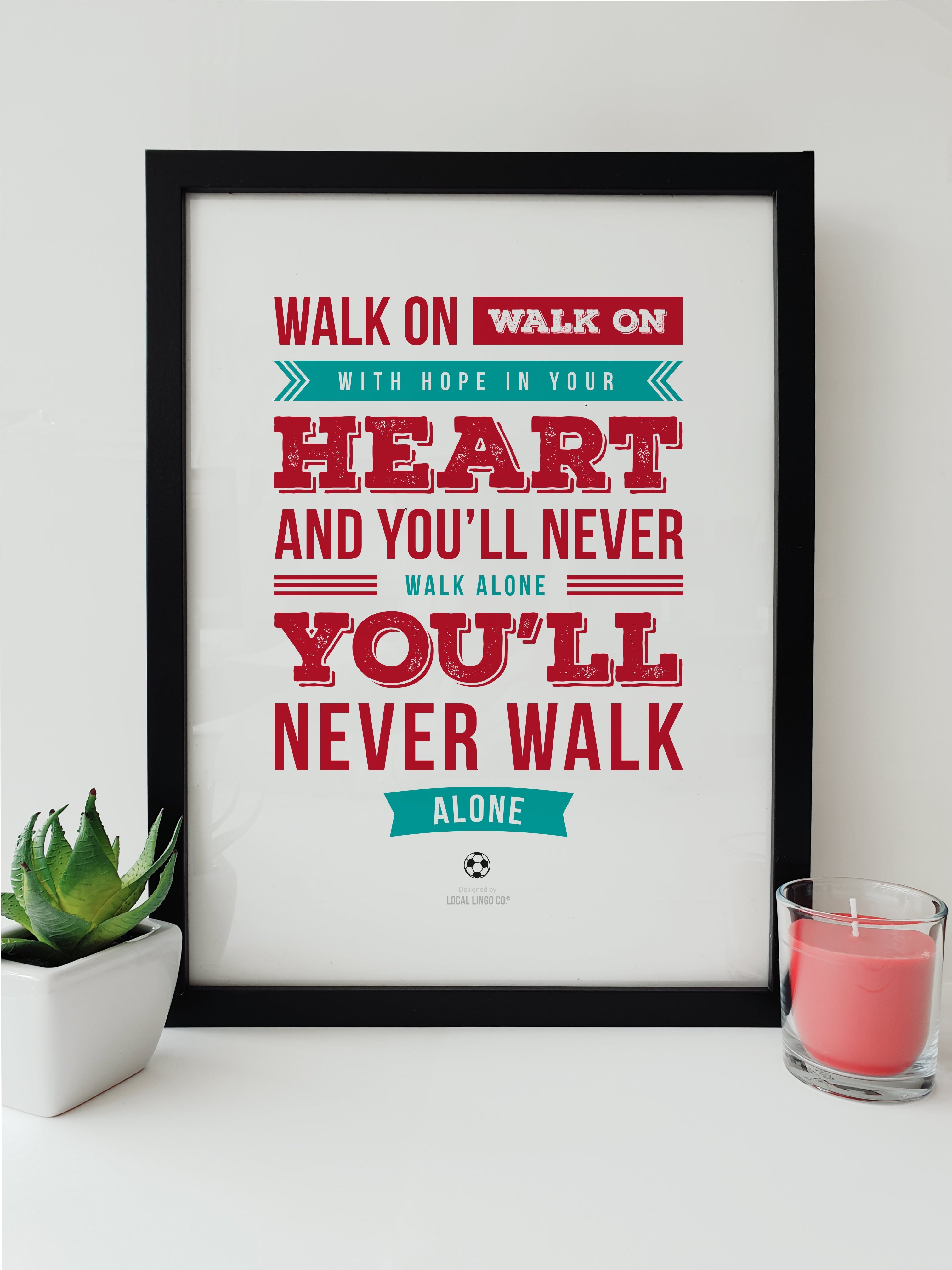 You'll Never Walk Alone Liverpool FC football fan chant song lyrics artwork print - Local Lingo.