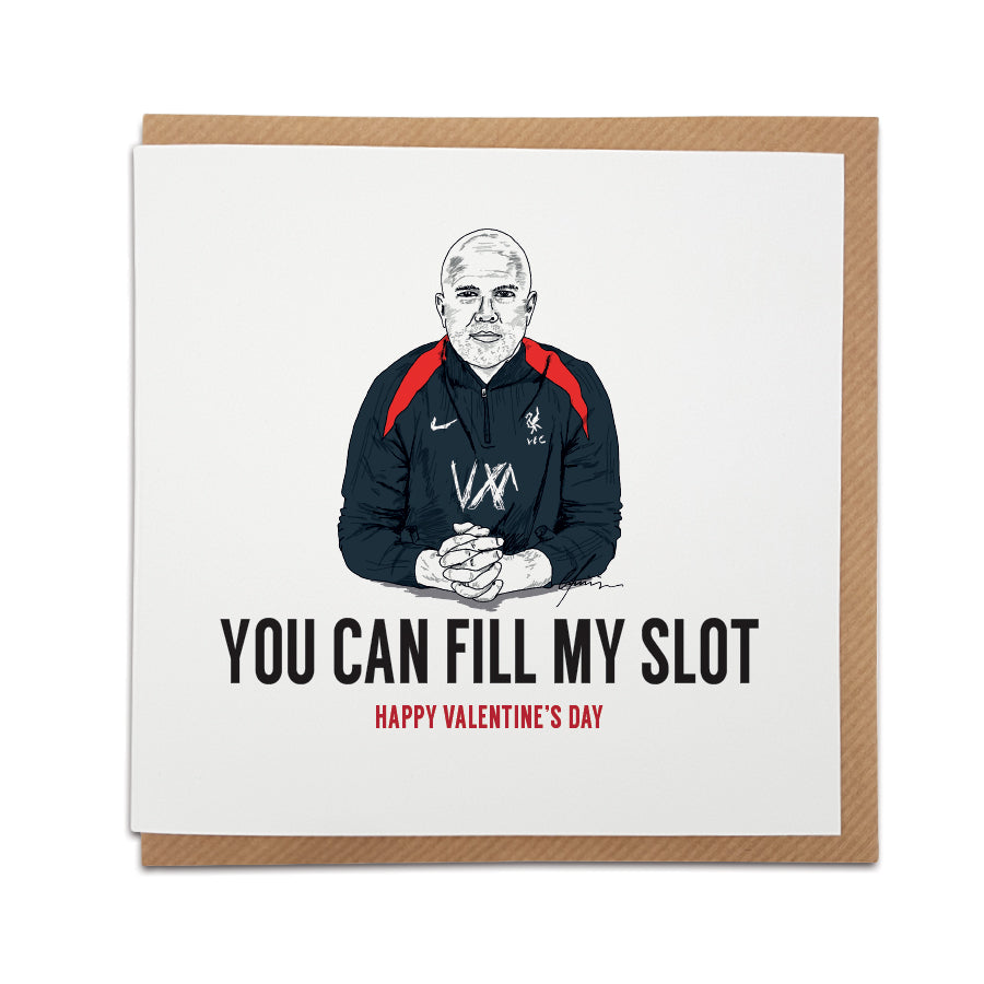 Humorous Valentine's Day card by Local Lingo featuring a hand-drawn illustration of Liverpool FC manager Arne Slot with the text "You Can Fill My Slot" and "Happy Valentine's Day," designed for football fans.