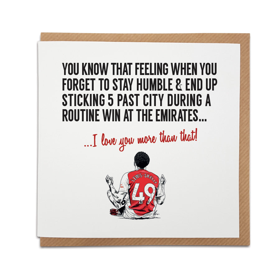 Greeting card featuring an illustration of Arsenal’s Lewis-Skelly with the text "I love you more than that!" commemorating a memorable Emirates victory.