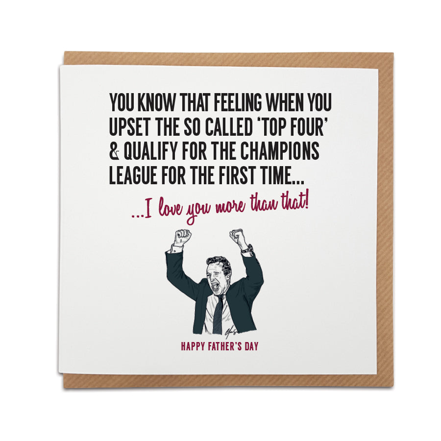 Father's Day greeting card by Local Lingo featuring a hand-drawn illustration of Unai Emery celebrating Aston Villa's qualification for the Champions League by upsetting the 'top four', with the text "I love you more than that!", designed on high-quality card stock.