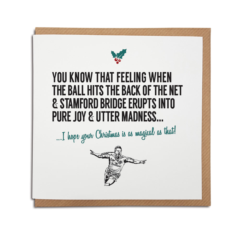 A handmade Chelsea Football Club Christmas Card. A unique card, perfect for any blues supporters. Card reads: You know that feeling when the ball hits the back of the net & Stamford Bridge erupts into pure joy & utter madness... I hope your Christmas is as magical as that!