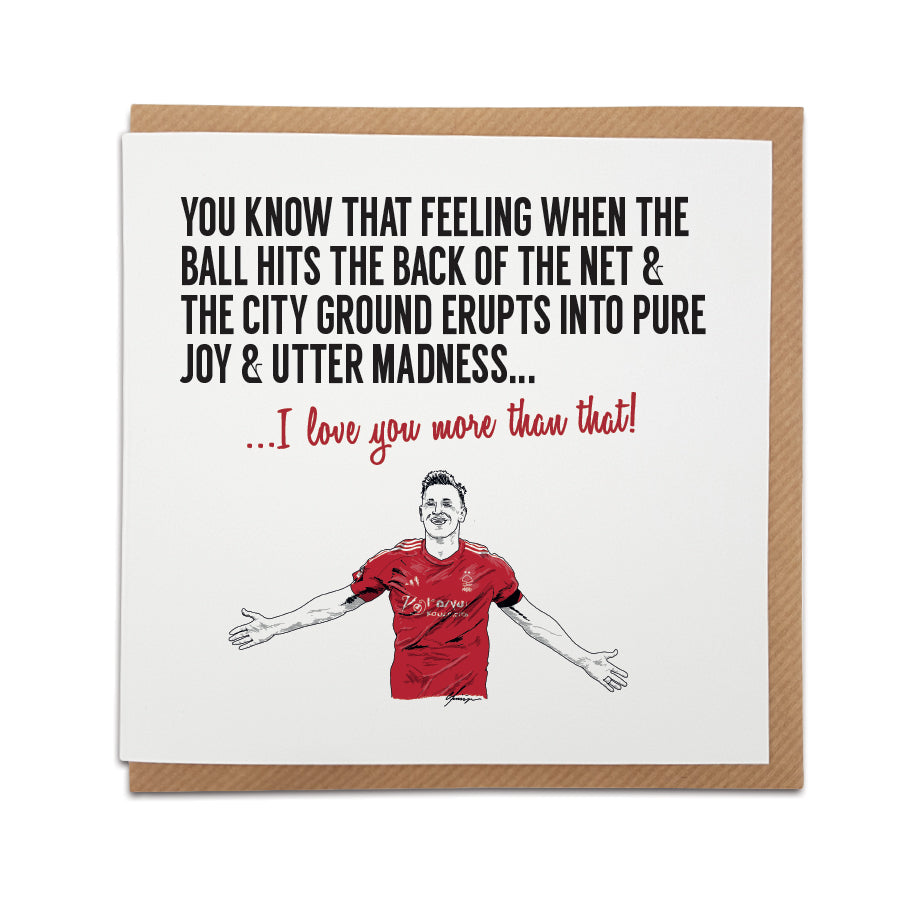 Greeting card by Local Lingo featuring a hand-drawn illustration of Chris Wood celebrating his goal for Nottingham Forest, with the text "I love you more than that!", designed on high-quality card stock.