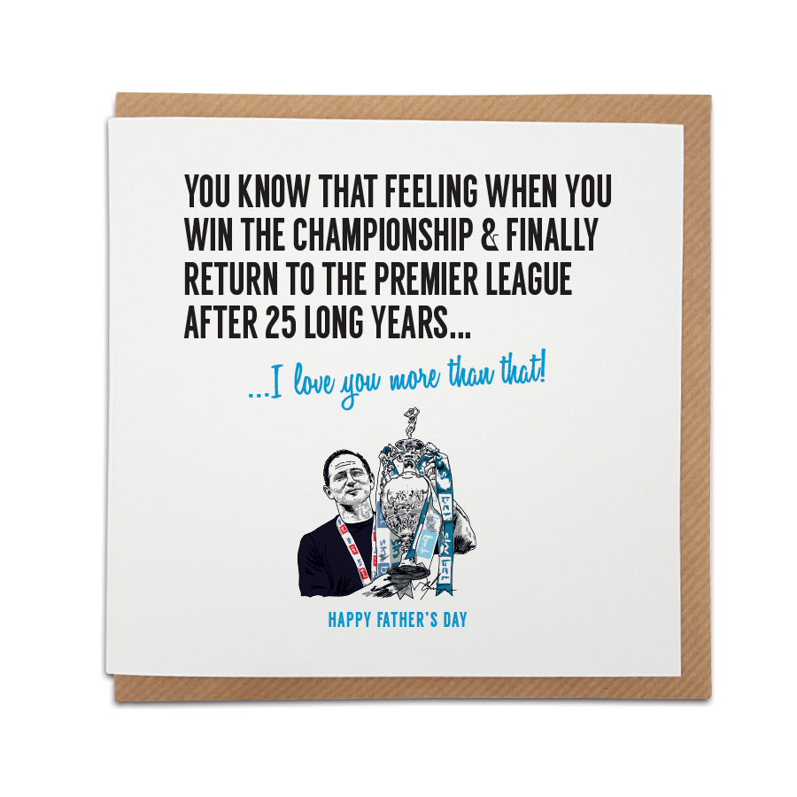 Square Father's Day greeting card resting on a brown kraft envelope. Bold black text reads: "You know that feeling when you win the Championship & finally return to the Premier League after 25 long years...". Below it, sky blue script reads "...I love you more than that! HAPPY FATHER'S DAY". Features a black and white hand-drawn illustration of Frank Lampard lifting the Championship trophy with sky blue ribbons. Sentimental Coventry City football fan card, designed by Local Lingo.