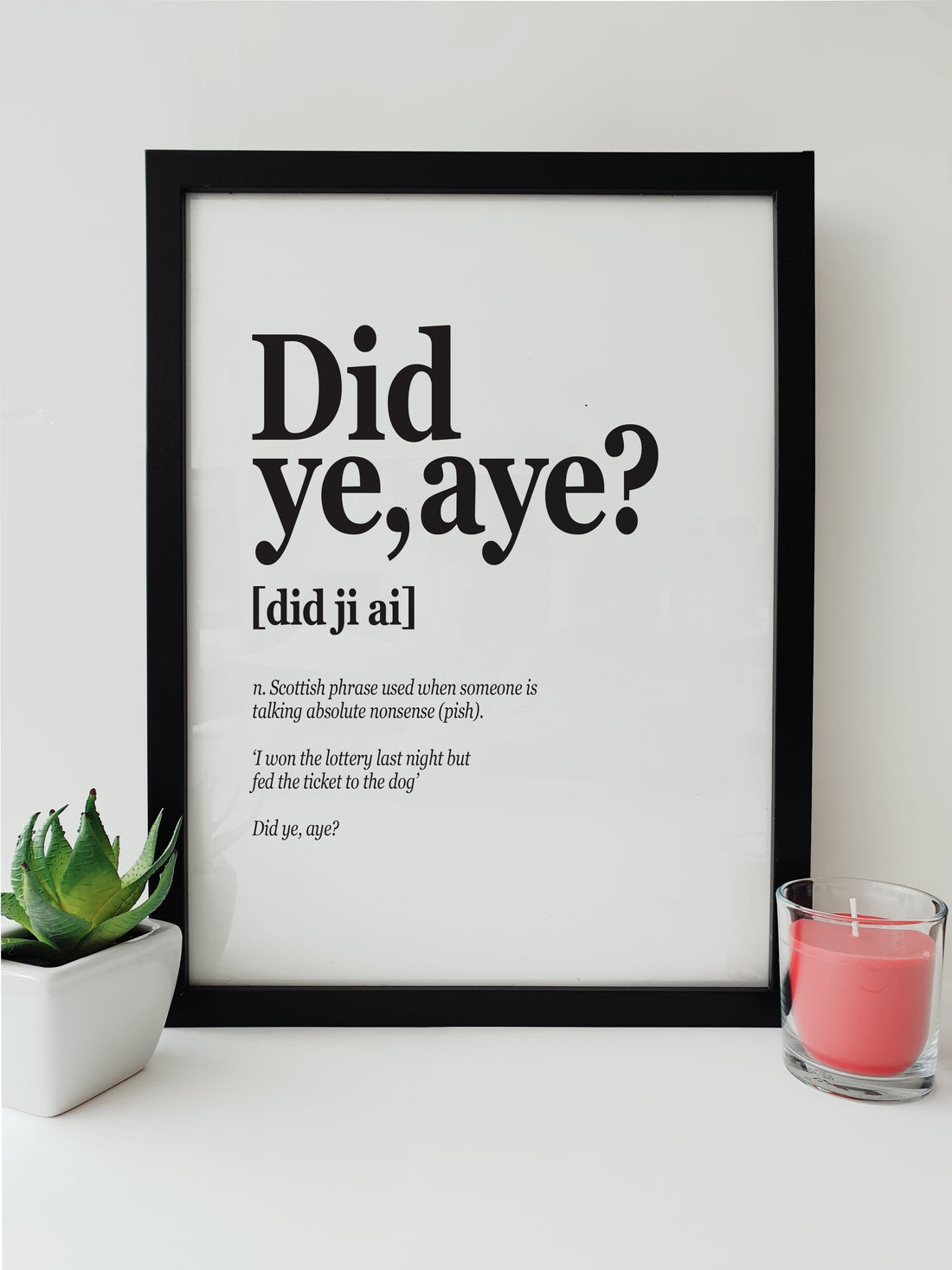 Typographic print with the Scottish phrase 'Did ye, aye?' meaning someone is talking nonsense, displayed in bold letters with phonetic spelling and humorous example, from Local Lingo.