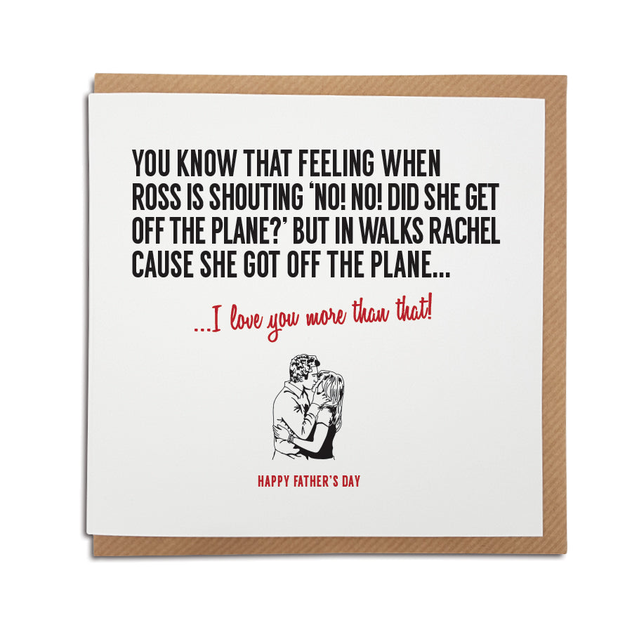 friends tv show famous moment ross gellar rachel green got off the plane funny fathers day card