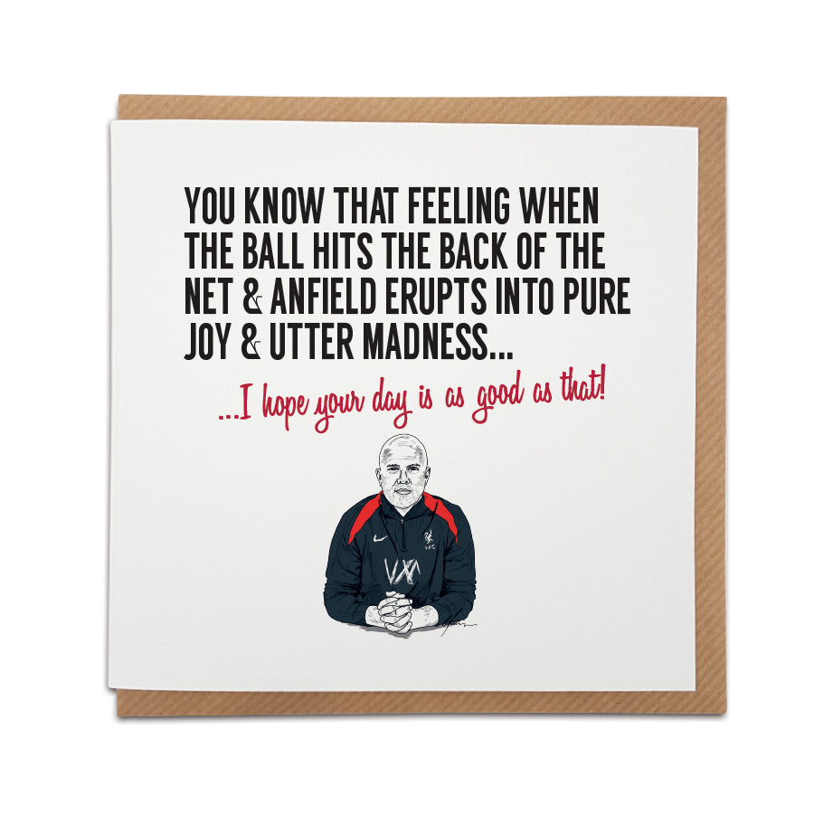 Greeting card by Local Lingo featuring a hand-drawn illustration of Liverpool FC manager Arne Slot with the text "I hope your day is as good as that!" celebrating the joy of a goal at Anfield.