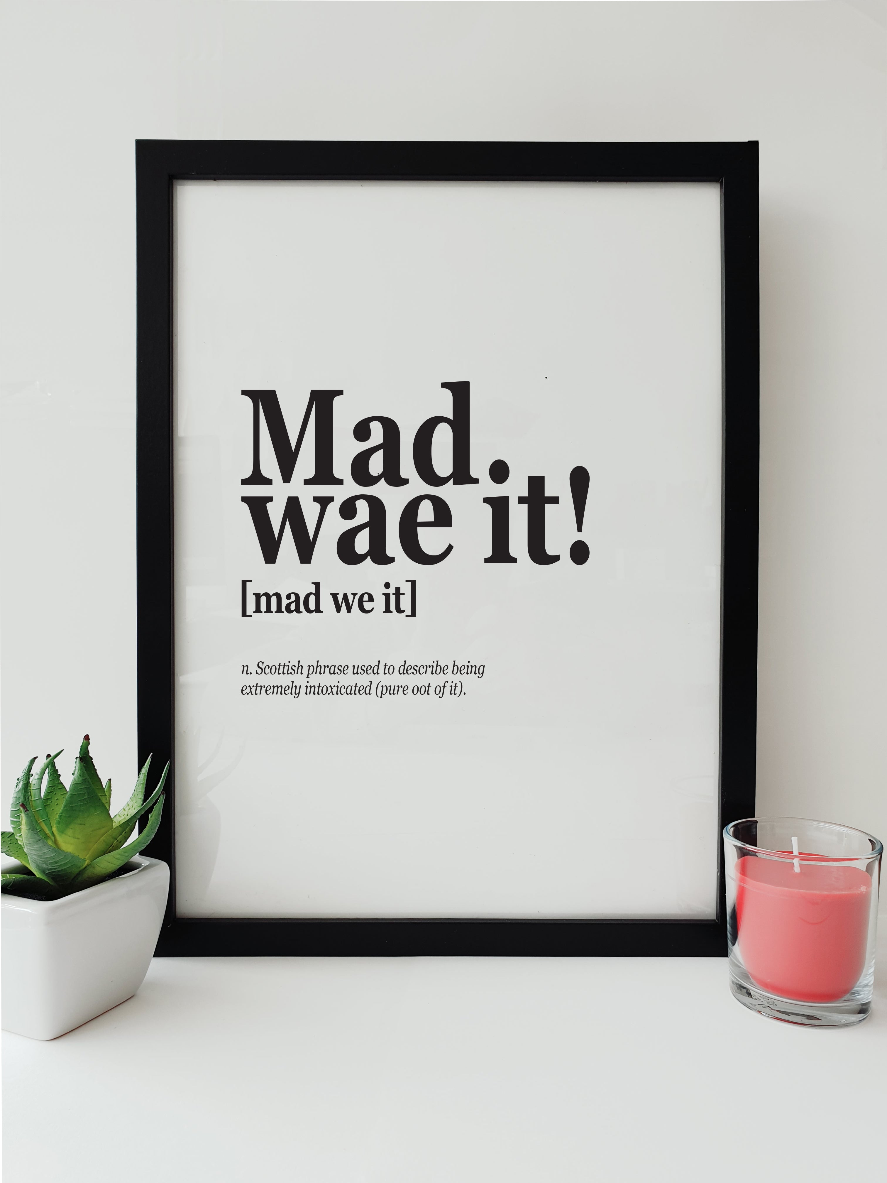 High quality Scottish translation print.   Funny  dialect translation poster art   Print Reads: Mad wae it!  (Includes funny translation of the popular Scottish phrase) 