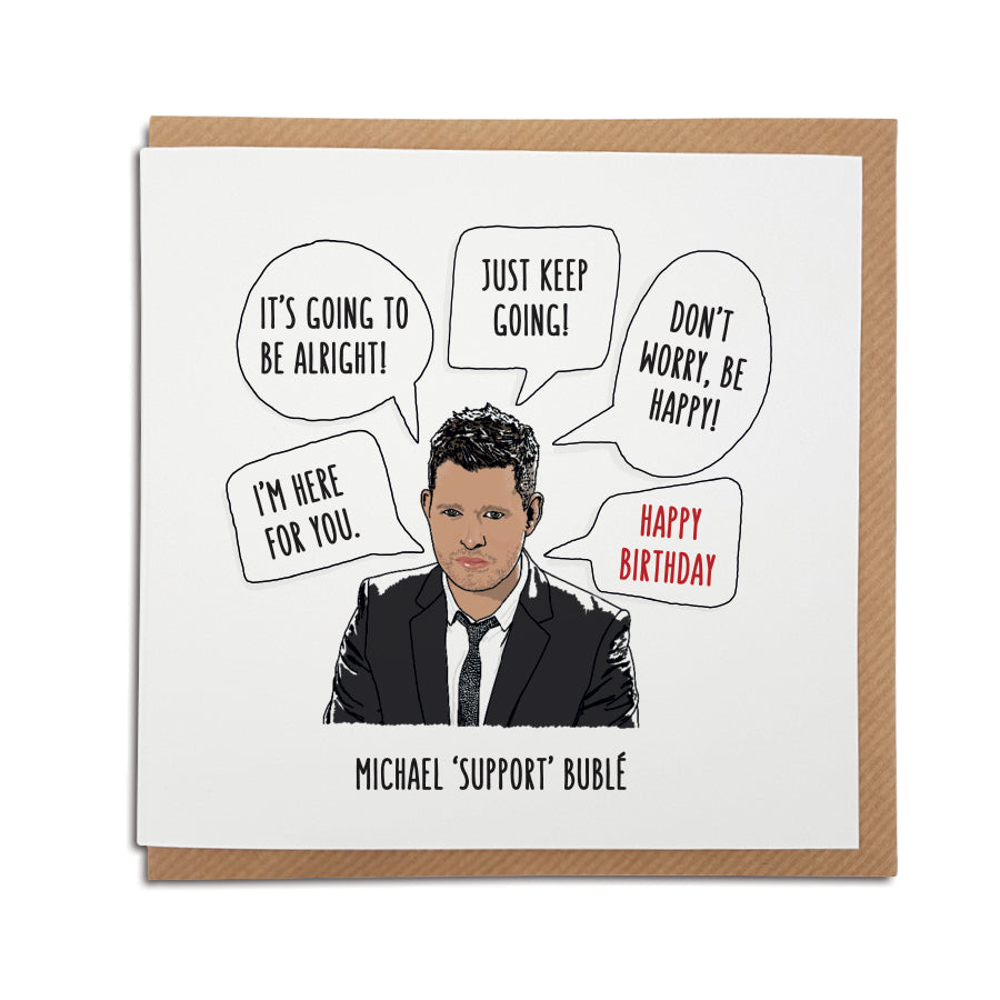 funny support bubble card featuring and illustration of Michael buble titled: Michael support buble. The singer is surrounded by positive quotes such as just keep going, i'm here for you. Happy Birthday card