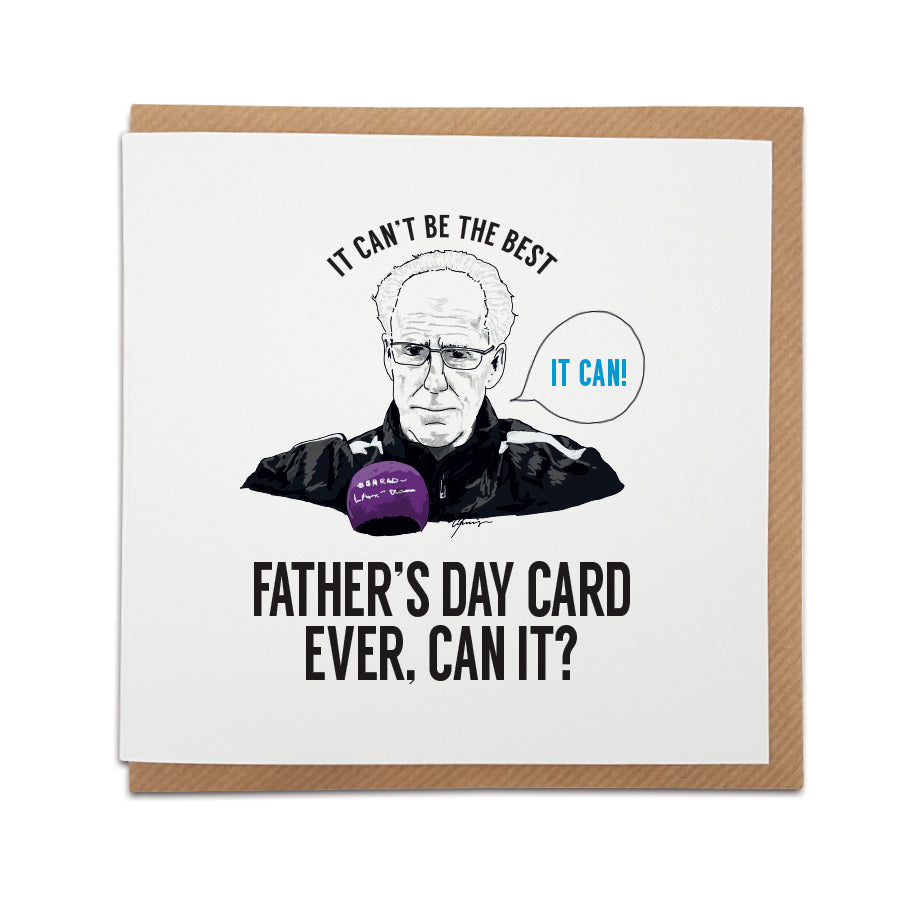 Square Father's Day greeting card featuring a hand-drawn illustration of football manager Mick McCarthy. Text reads: "This can't be the best Father's Day card ever, can it?". A speech bubble next to Mick reads "IT CAN!" in bright blue text. Funny football meme card for Dads, designed by Local Lingo.