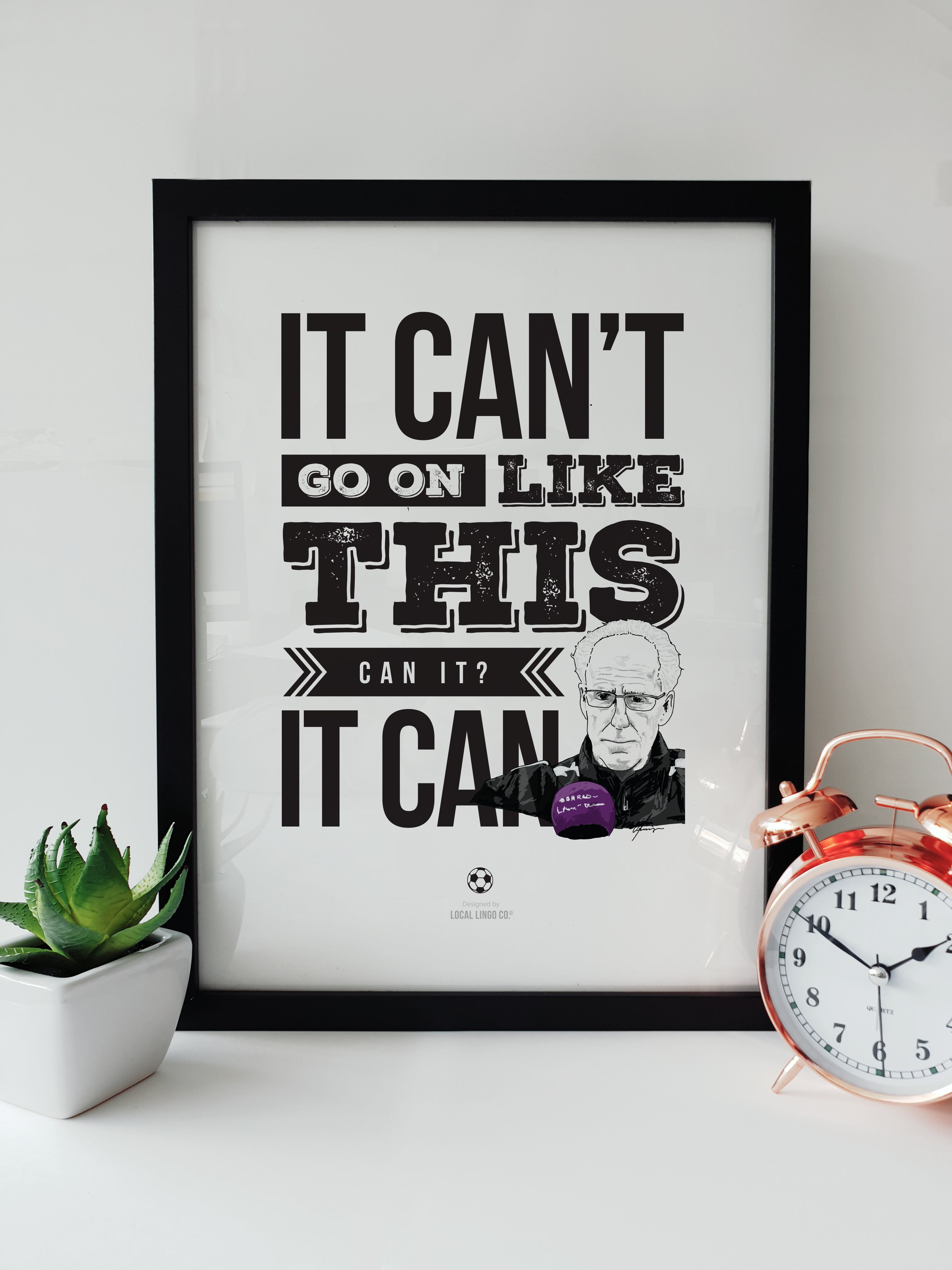 "It Can't Go On Like This..." Mick McCarthy Funny Motivational Print