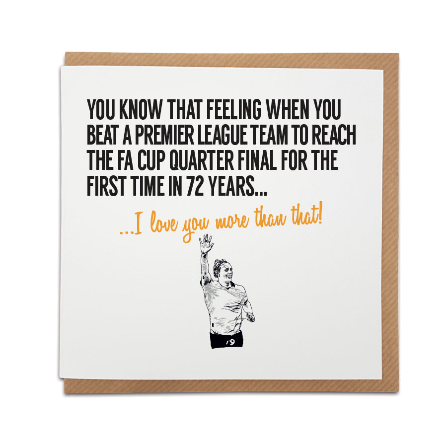 quare greeting card featuring a black and white hand-drawn illustration of a celebrating Port Vale football player with one arm raised. Bold black and yellow text reads: "You know that feeling when you beat a Premier League team to reach the FA Cup quarter final for the first time in 72 years... I love you more than that!". Funny football fan card resting on a brown kraft envelope, designed by Local Lingo.
