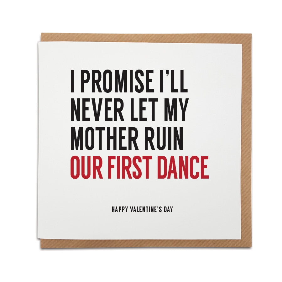 Minimalist white Valentine's Day card with black and red text reading "I Promise I'll Never Let My Mother Ruin Our First Dance Happy Valentine's Day" with a brown kraft envelope, inspired by the victoria and brooklyn beckham drama, designed by local lingo