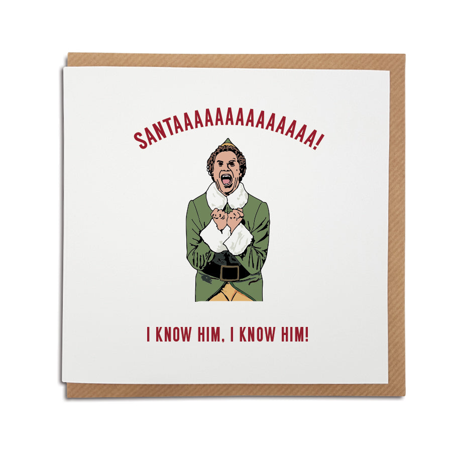 Santaaaa I know Him - Funny Elf Christmas Card – Local Lingo