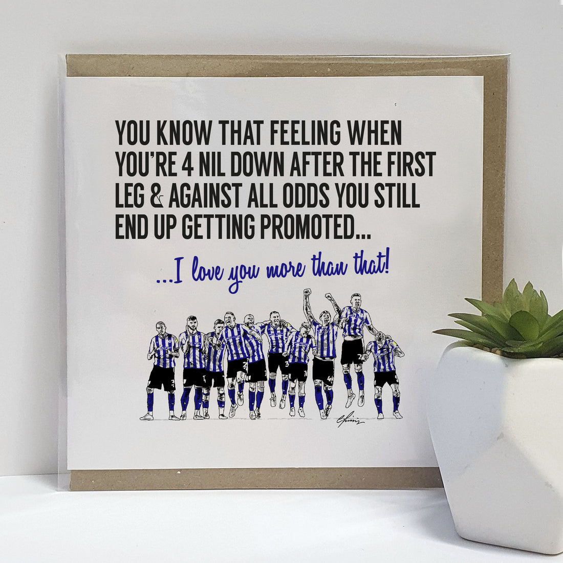 Sheffield Wednesday Promotion Celebration Greetings Card - Illustration of the team celebrating a thrilling comeback victory in a penalty shootout, with the text 'I love you more than that