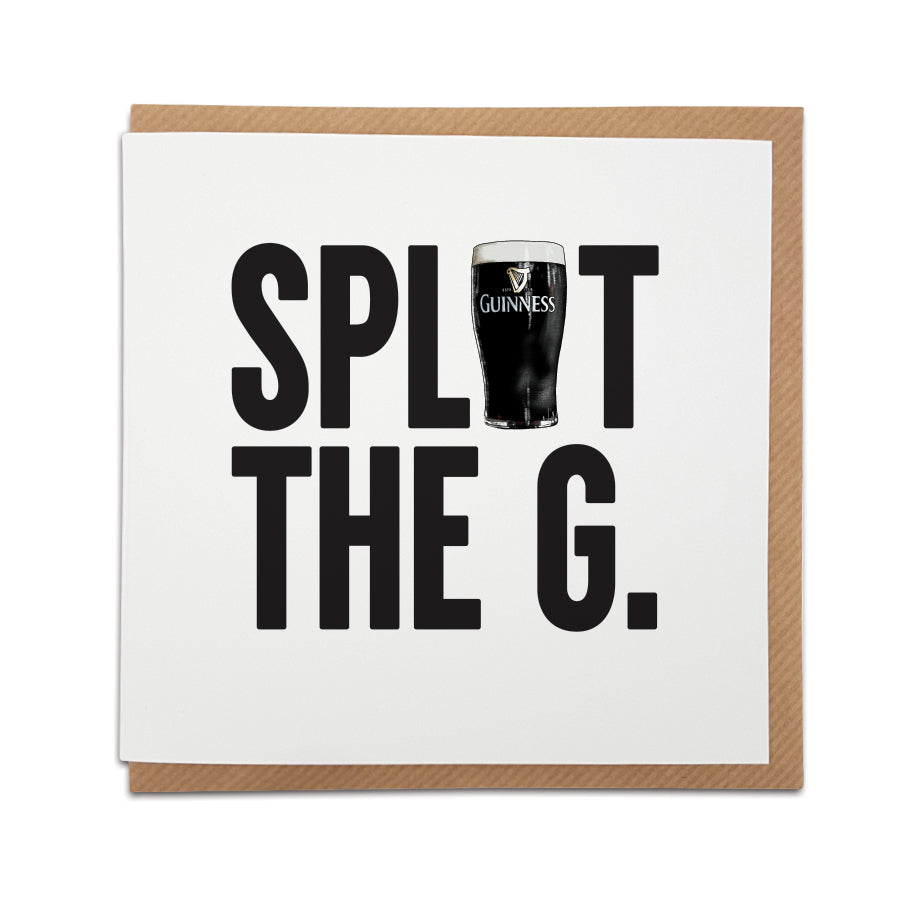 Split the G Guinness Drinker Greetings Card