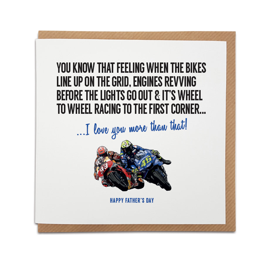 Father's Day greeting card by Local Lingo featuring a hand-drawn illustration of MotoGP legends Valentino Rossi and Marc Marquez racing to the first corner, with the text "I love you more than that!", designed on high-quality card stock.