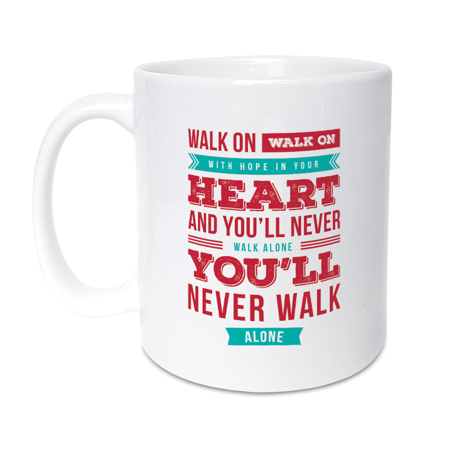 11oz ceramic mug by Local Lingo featuring the iconic You'll Never Walk Alone Liverpool FC chant lyrics in bold red and teal typography. A perfect coffee cup for Reds fans and supporters.