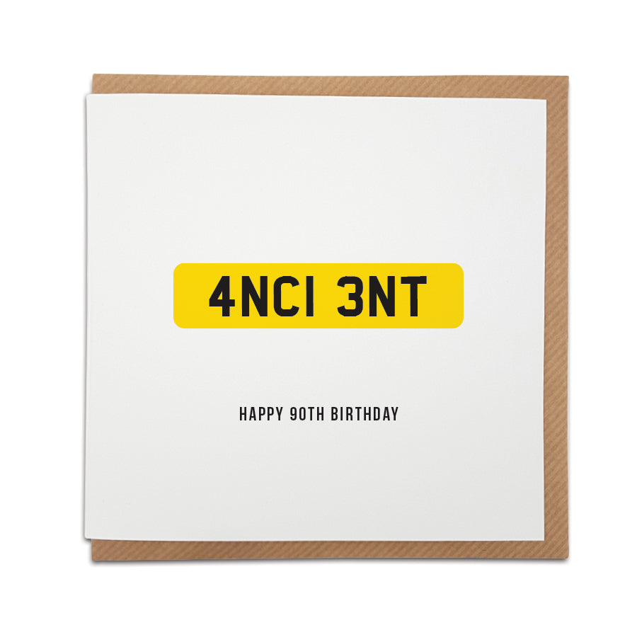 A handmade 90th birthday card featuring a funny message in the style of a car registration / number plate. Perfect card for that special person to celebrate this huge milestone.   Card reads: 4NCI 3NT Happy 90th Birthday