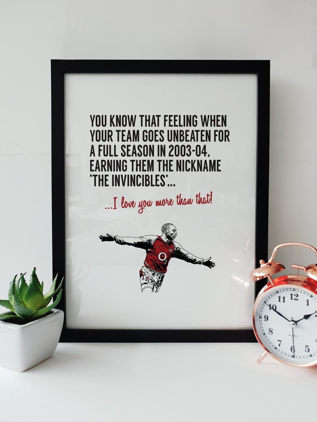 A unique Arsenal Football Club Print. Featuring hand drawn illustration of Thierry Henry. A unique card, perfect for any Gunners / Arsenal supporter.   Print reads:  You know that feeling when your team goes unbeaten for a whole season in 2003-04 earning them the nickname 'the invincibles'... I love you more that that!