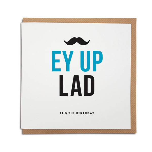 A handmade birthday card featuring special Yorkshire birthday greeting. Perfect for that friend or loved one from Yorkshire  Card reads: Ey Up Lad It's Thi Birthday