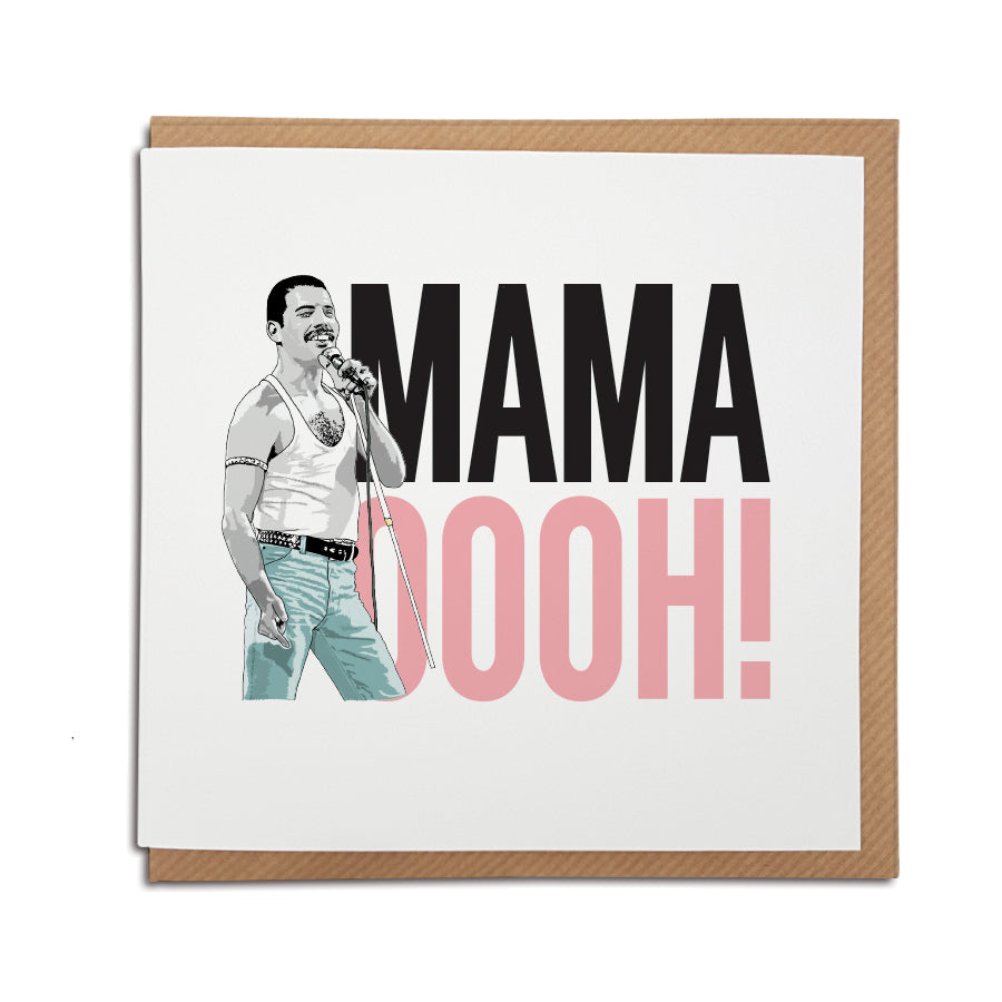 A handmade Greetings Card. A unique card, perfect for any Freddie Mercury or Queen music fan. Features hand-drawn illustration of Freddie Mercury.  Card reads: MAMA OOH! Great for Mother's Day but left blank for any occasion.