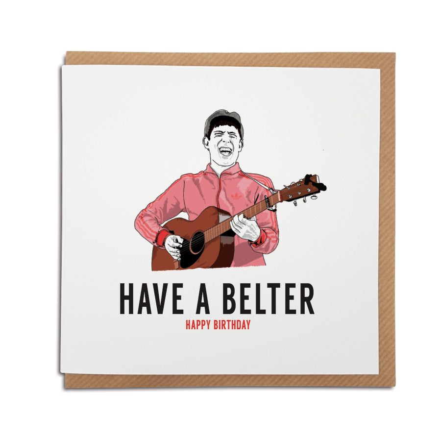 A handmade Gerry Cinnamon greeting Card. A unique card, featuring lyrics from the popular Scottish musician.  Greetings card is printed on high quality card stock.  Card reads: Have a Belter (featuring illustration of Gerry Cinnamon). happy birthday