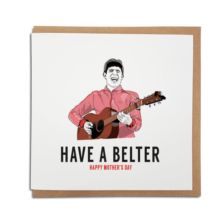 A handmade Gerry Cinnamon greeting Card. A unique card, featuring lyrics from the popular Scottish musician.  Greetings card is printed on high quality card stock.  Card reads: Have a Belter (featuring illustration of Gerry Cinnamon). mothers day card
