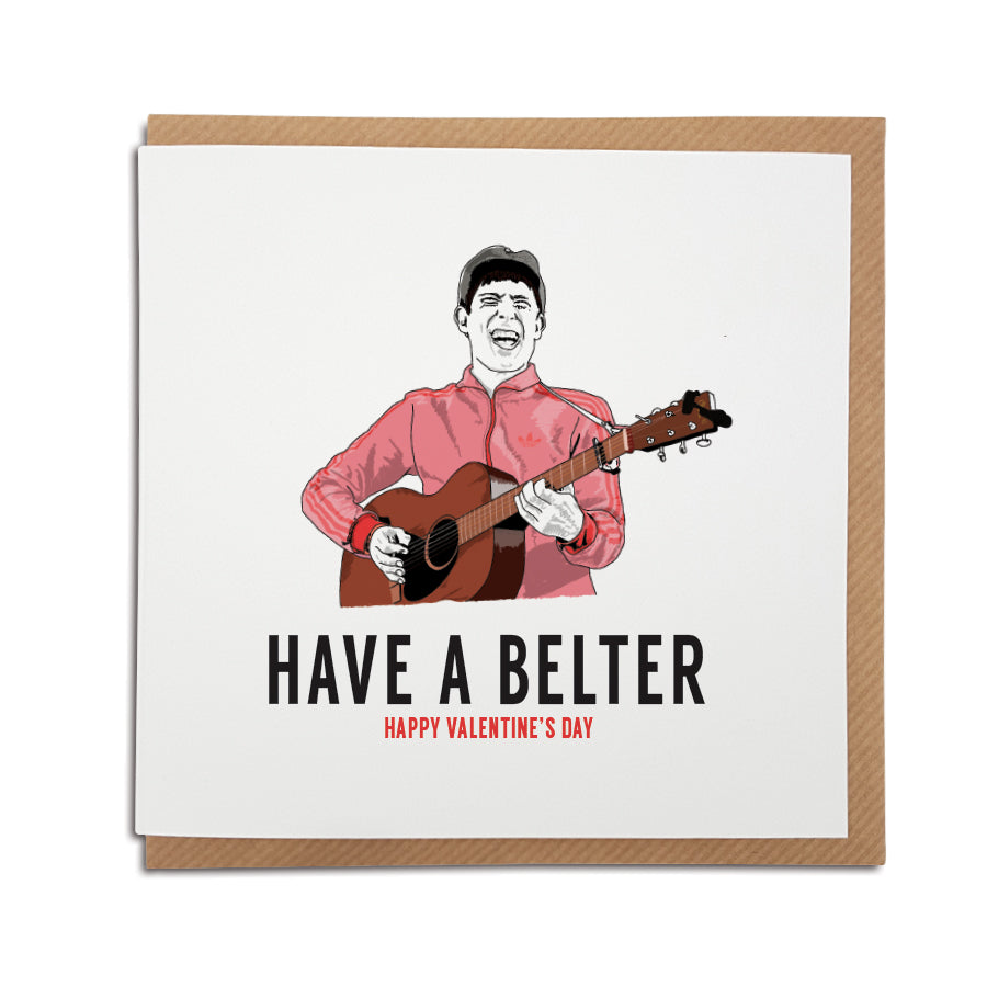 A handmade Gerry Cinnamon greeting Card. A unique card, featuring lyrics from the popular Scottish musician.  Greetings card is printed on high quality card stock.  Card reads: Have a Belter (featuring illustration of Gerry Cinnamon). valentines card