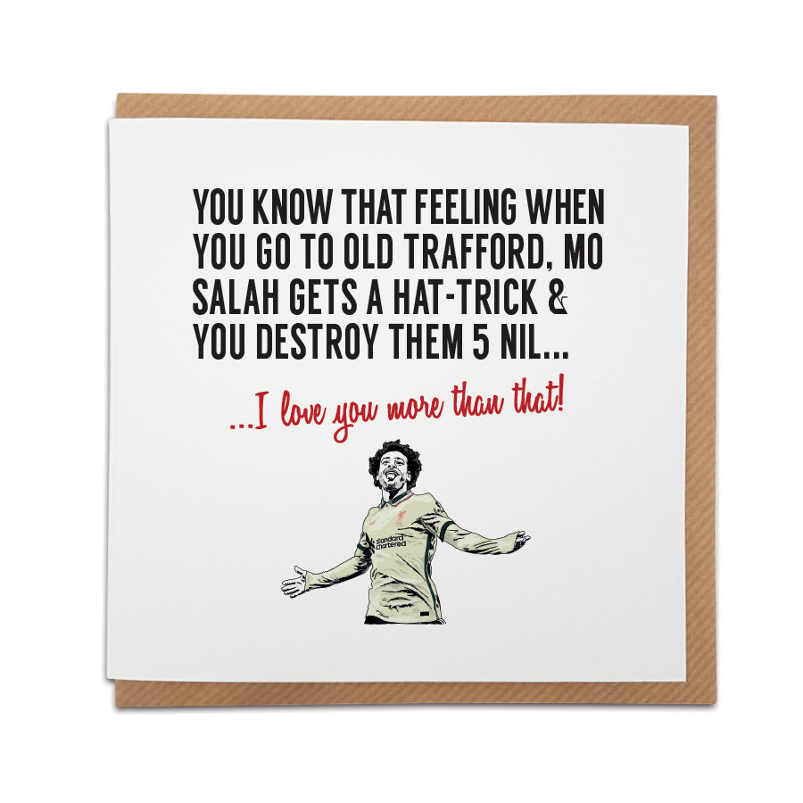 Handmade Liverpool Football Club Greetings Card featuring the iconic victory against Manchester United. Perfect for Reds supporters. Choose this card to convey the message "I love you more than that!" Premium quality card stock. designed by local lingo