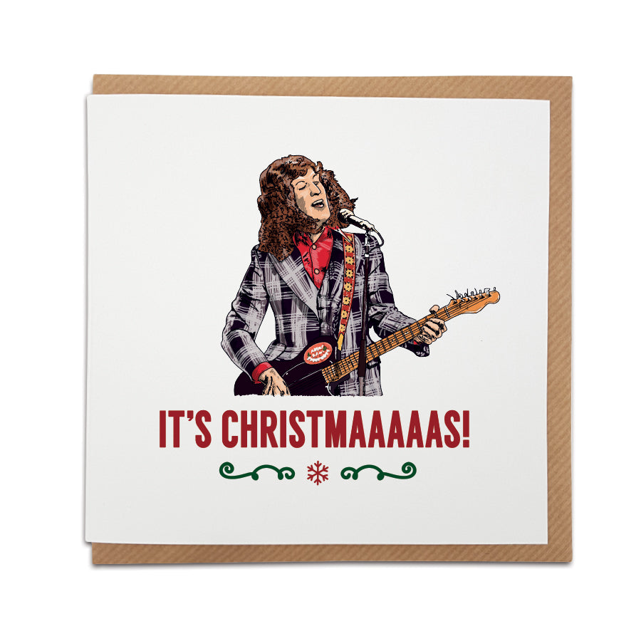 A handmade Christmas Card inspired by popular Slade song, designed by A Town Called Home.  Featuring hand drawn illustration of Noddy Holder.  Greetings card is printed on high quality card stock.  Card reads: It's Christmaaaaas!