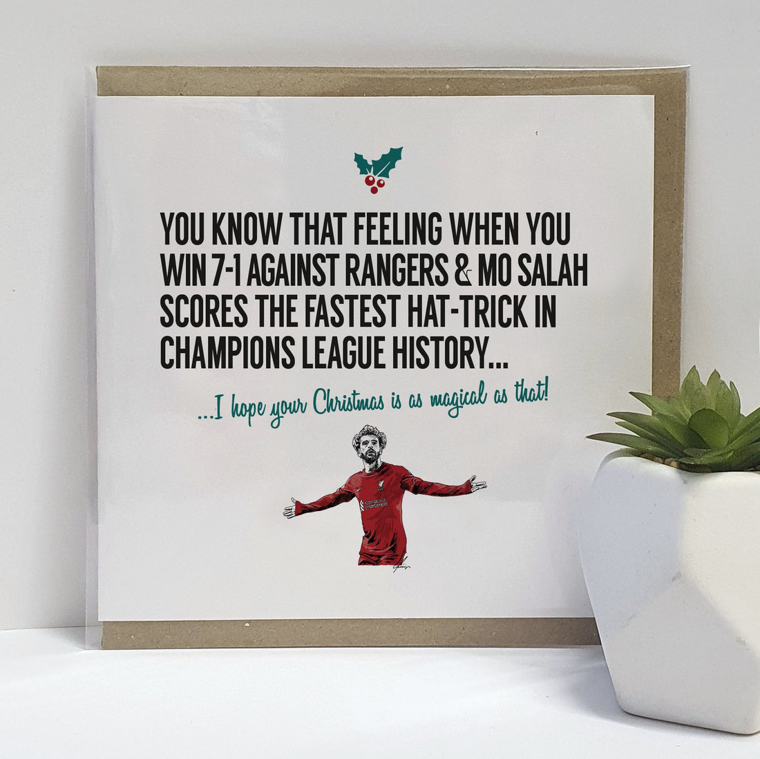 Liverpool football fan Christmas Card celebrating 7-1 champions league win against Rangers. Card reads: You know that feeling when you win 7-1 against Rangers & Mo Salah scores the fastest hat-trick in Champions League history... I hope your Christmas is as magical as that!