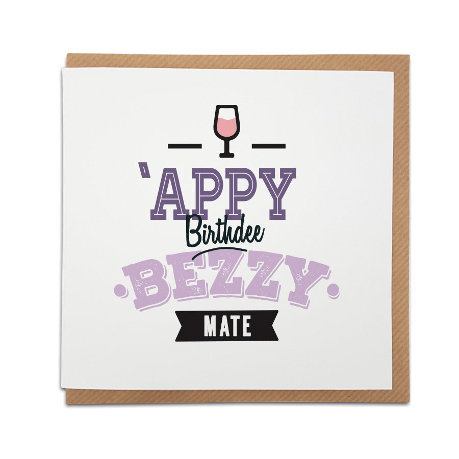 A handmade birthday card featuring a Scouse birthday greeting. Perfect for that best friend  from Liverpool.   Card reads: 'Appy Birthdee Bezzy Mate