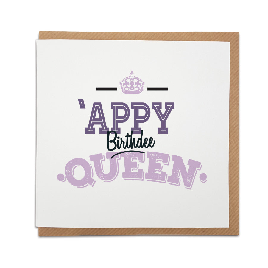 A handmade birthday card featuring a Scouse birthday greeting. Perfect for that special lady from Liverpool.   Card reads: 'Appy Birthdee Queen