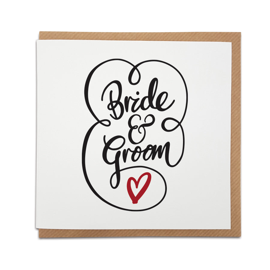 A handmade wedding card to celebrate the Bride & Groom. Perfect card to congratulate a friend or loved one on their special day.  Card reads: Bride & Groom