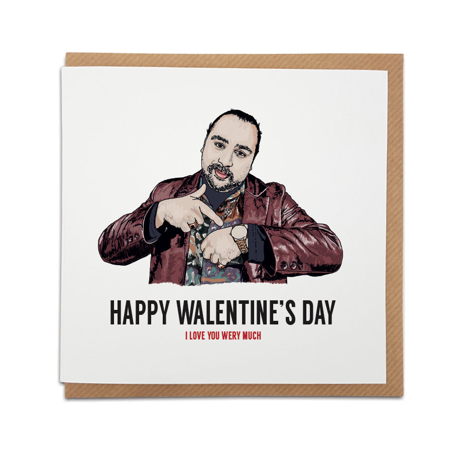 A handmade funny Valentine's Day Card, perfect for fans of popular TV show People Do Nothing.   Greetings card is printed on high quality card stock & features hand drawn illustration of Chabuddy G.  Card reads: Happy Walentine's Day. I love you wery much