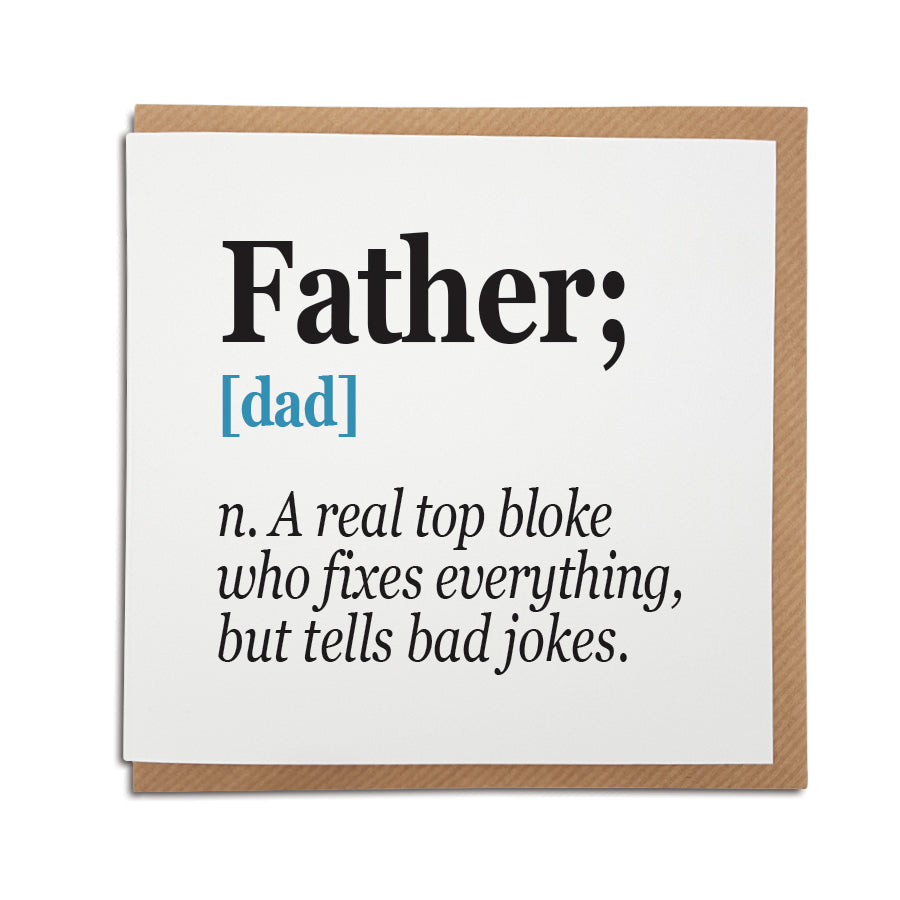  Card reads: Father; [dad] n. A real top bloke who fixes everything, but tells bad jokes.  