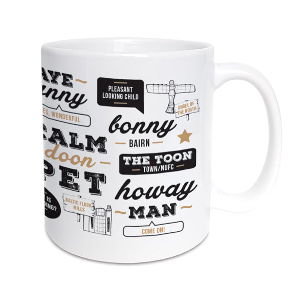 It's hard for people to understand our unique Geordie phrases, so we've designed a mug which helps to translate our slang into funny 'Queens English'  Mug reads: Whey Aye Man - I think this simply means yes. Shy Bairns Get Nowt - If one doesn't ask, one doesn't get. Am gan hyem - One is going home. Bonny bairn - pleasant looking child. Howay man - Come on! Aye canny - Yes wonderful. 