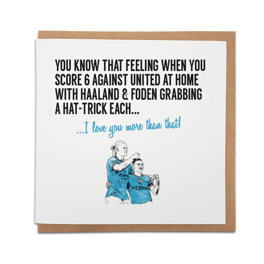 Handmade Man City Fan Greetings Card by Local Lingo featuring Haaland and Foden. Choose the message "I love your more than that!" Premium quality card stock. Shop now at Local Lingo.