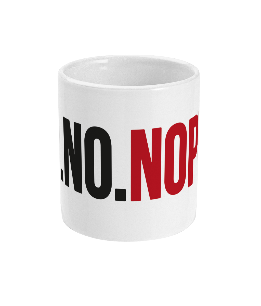Funny cup, mug  - states No. No. Nope.