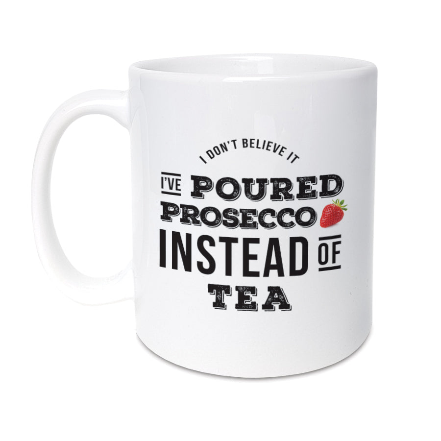 High Quality 11oz mug designed & made in the UK.  A unique mug featuring funny caption. It will make the perfect gift for a Prosecco lover. Whether it's for a birthday, Christmas or any other special occasion.    Mug reads:  I don't believe it, I've poured Prosecco instead of tea. 
